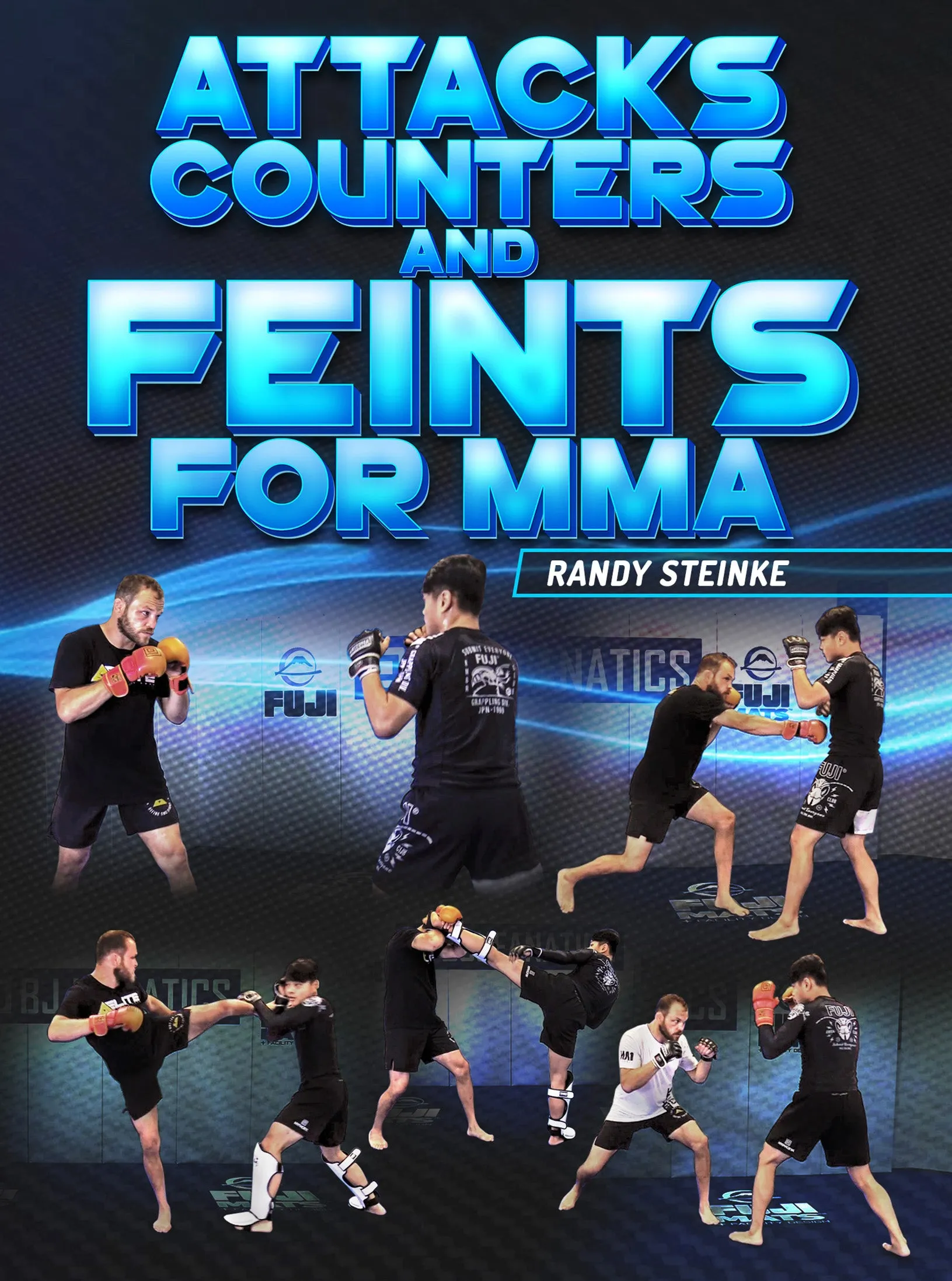 Attacks, Counter and Feints for MMA by Randy Steinke